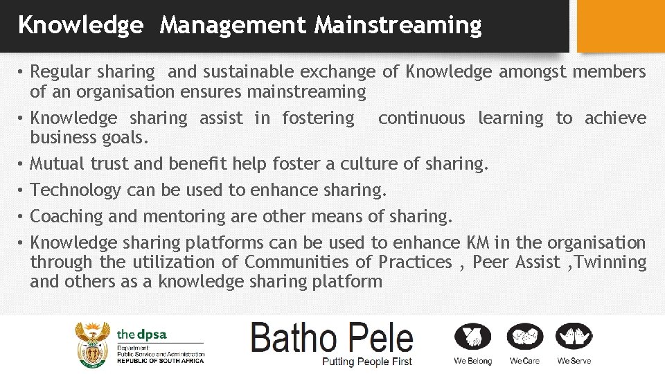 Knowledge Management Mainstreaming • Regular sharing and sustainable exchange of Knowledge amongst members of