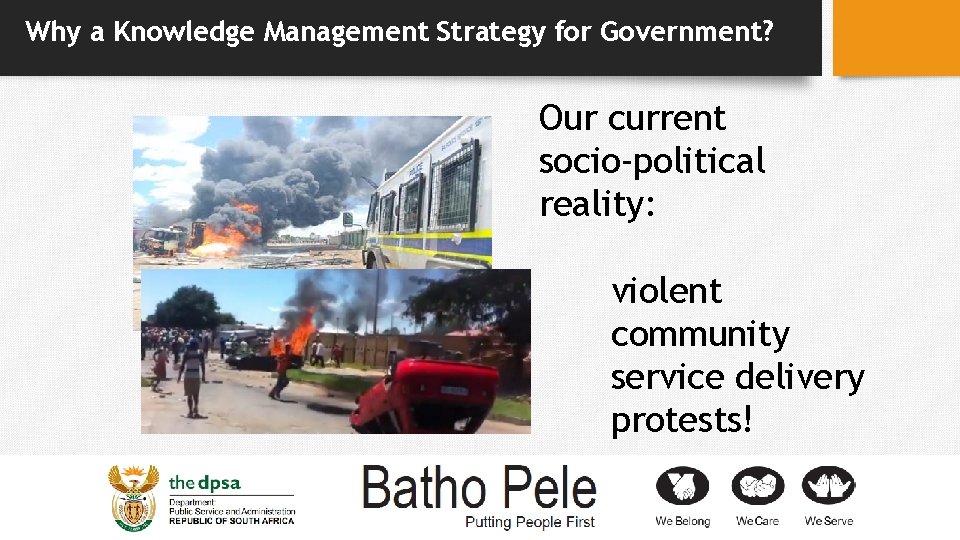 Why a Knowledge Management Strategy for Government? Our current socio-political reality: violent community service