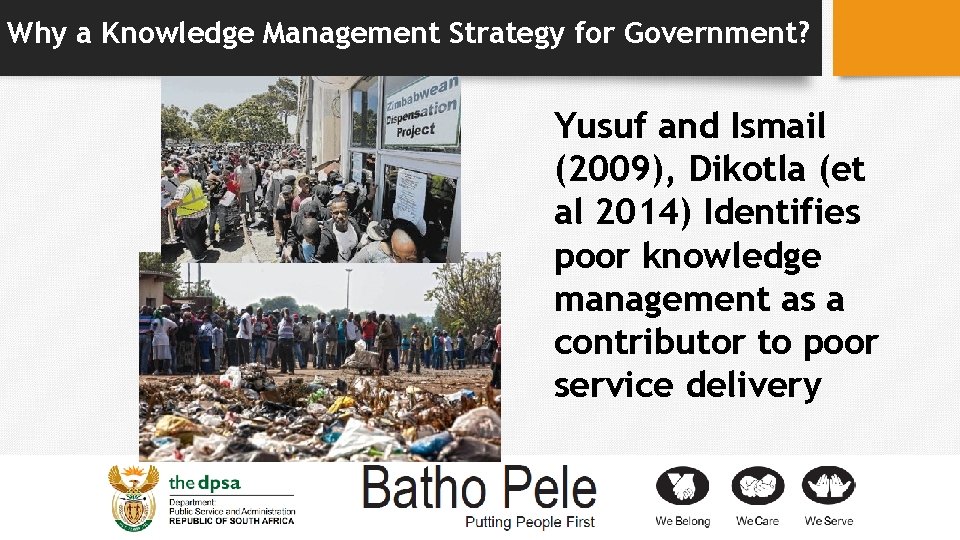Why a Knowledge Management Strategy for Government? Yusuf and Ismail (2009), Dikotla (et al
