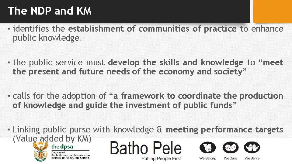 The NDP and KM • identifies the establishment of communities of practice to enhance