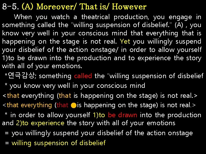 8 -5. (A) Moreover/ That is/ However When you watch a theatrical production, you