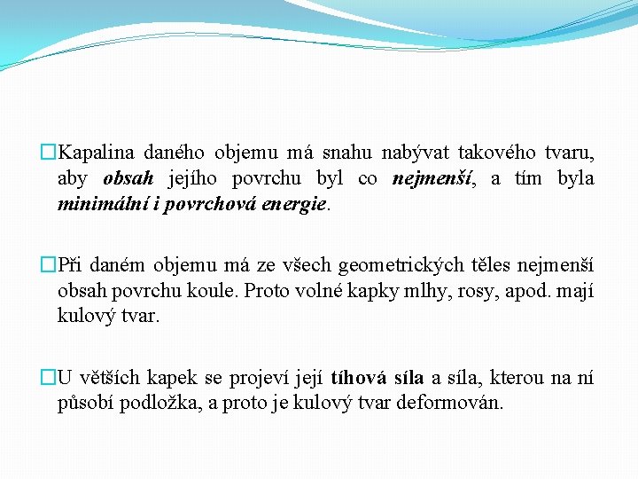 �Kapalina daného objemu má snahu nabývat takového tvaru, aby obsah jejího povrchu byl co