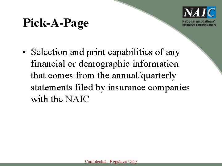 Pick-A-Page • Selection and print capabilities of any financial or demographic information that comes