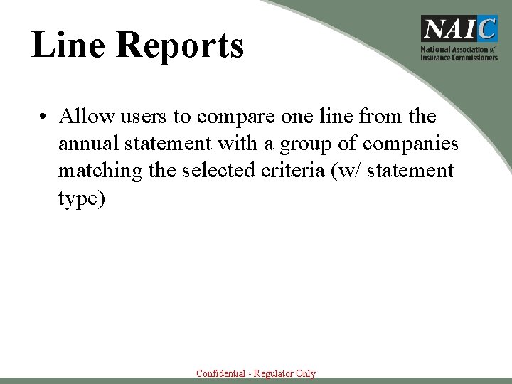 Line Reports • Allow users to compare one line from the annual statement with