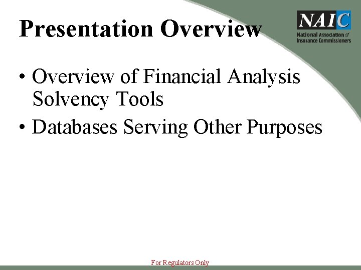 Presentation Overview • Overview of Financial Analysis Solvency Tools • Databases Serving Other Purposes