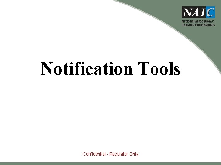 Notification Tools Confidential - Regulator Only 