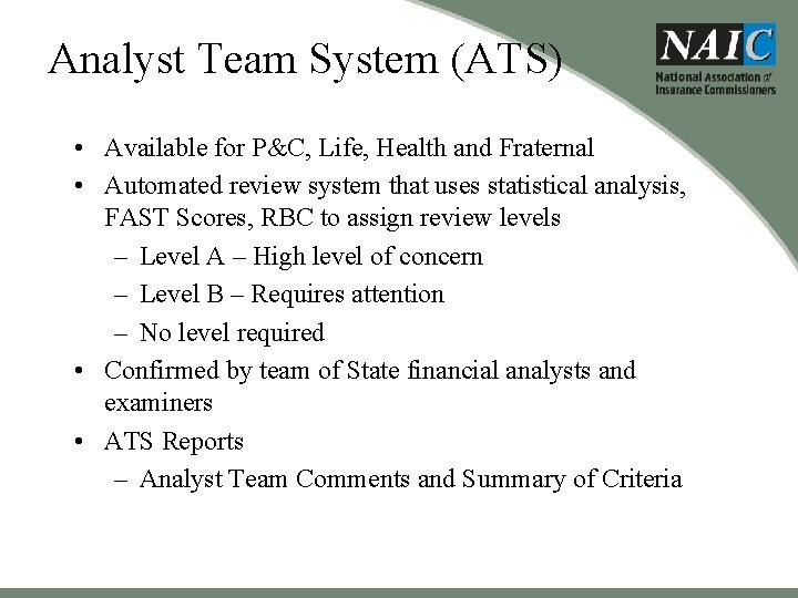 Analyst Team System (ATS) • Available for P&C, Life, Health and Fraternal • Automated