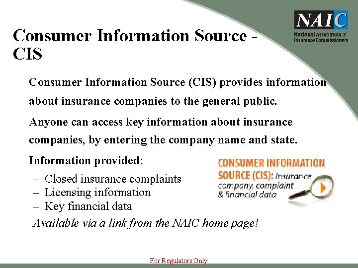 Consumer Information Source - CIS Consumer Information Source (CIS) provides information about insurance companies