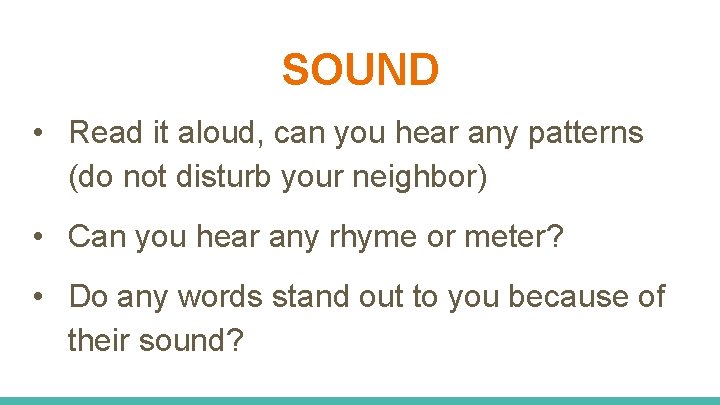 SOUND • Read it aloud, can you hear any patterns (do not disturb your