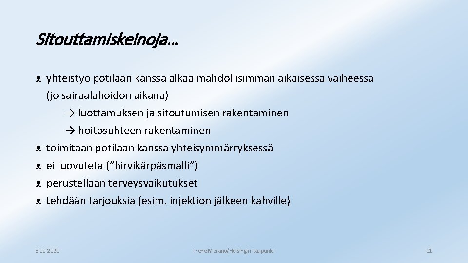 Sitouttamiskeinoja… ᴥ yhteistyö potilaan kanssa alkaa mahdollisimman aikaisessa vaiheessa (jo sairaalahoidon aikana) → luottamuksen