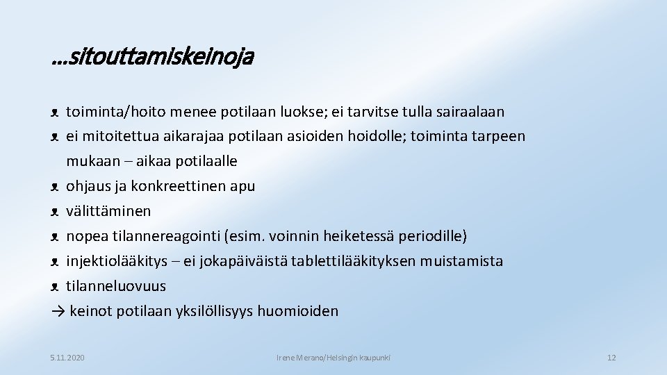 …sitouttamiskeinoja ᴥ toiminta/hoito menee potilaan luokse; ei tarvitse tulla sairaalaan ᴥ ei mitoitettua aikarajaa