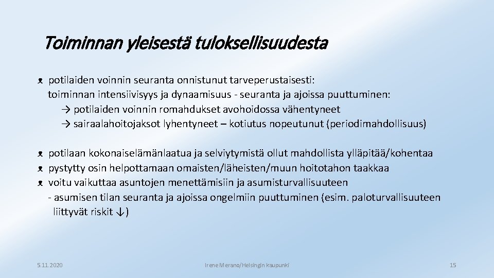 Toiminnan yleisestä tuloksellisuudesta ᴥ potilaiden voinnin seuranta onnistunut tarveperustaisesti: toiminnan intensiivisyys ja dynaamisuus -