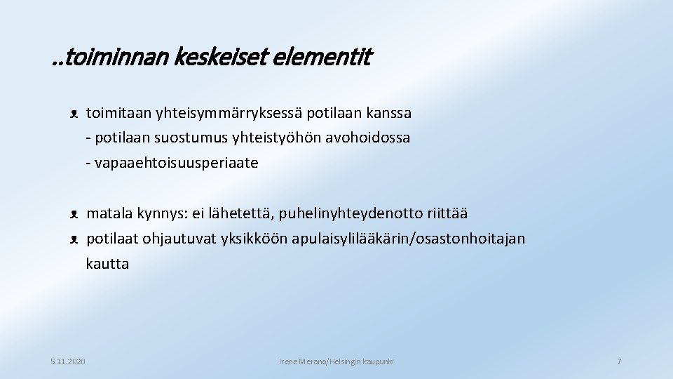 . . toiminnan keskeiset elementit ᴥ toimitaan yhteisymmärryksessä potilaan kanssa - potilaan suostumus yhteistyöhön