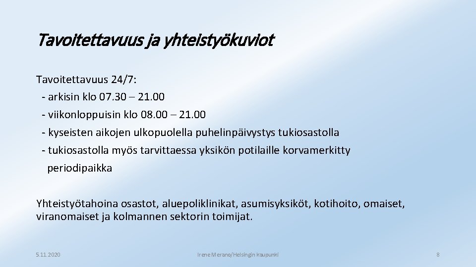 Tavoitettavuus ja yhteistyökuviot Tavoitettavuus 24/7: - arkisin klo 07. 30 – 21. 00 -