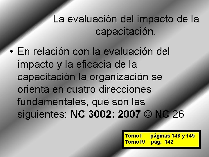 La evaluación del impacto de la capacitación. • En relación con la evaluación del