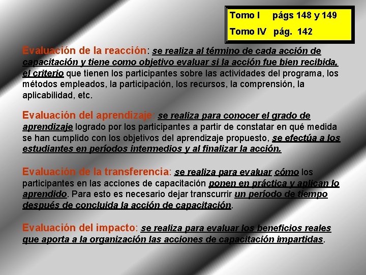 Tomo I págs 148 y 149 Tomo IV pág. 142 Evaluación de la reacción: