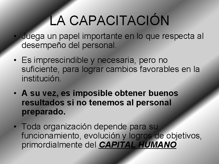 LA CAPACITACIÓN • Juega un papel importante en lo que respecta al desempeño del