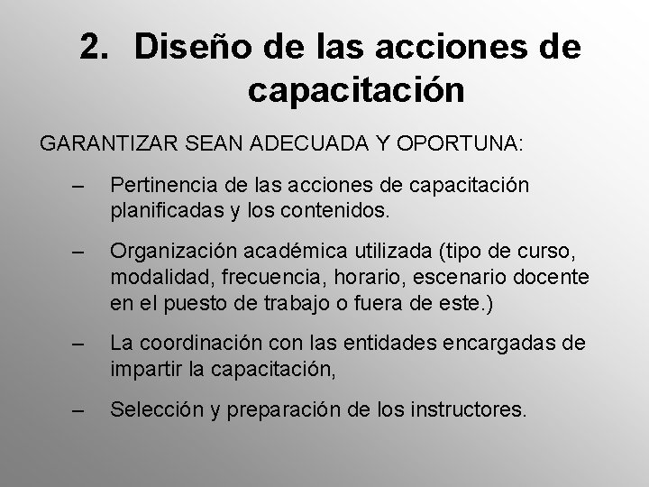 2. Diseño de las acciones de capacitación GARANTIZAR SEAN ADECUADA Y OPORTUNA: – Pertinencia