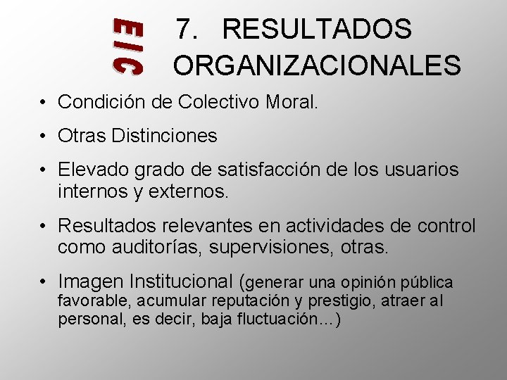 7. RESULTADOS ORGANIZACIONALES • Condición de Colectivo Moral. • Otras Distinciones • Elevado grado