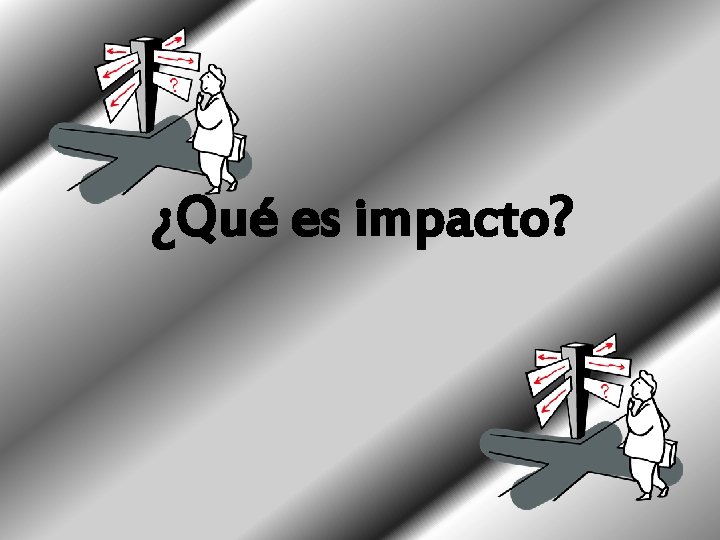 ¿Qué es impacto? 