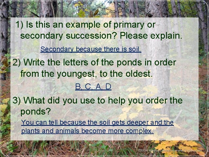  1) Is this an example of primary or secondary succession? Please explain. Secondary