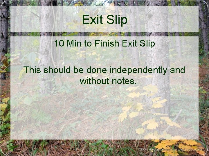 Exit Slip 10 Min to Finish Exit Slip This should be done independently and