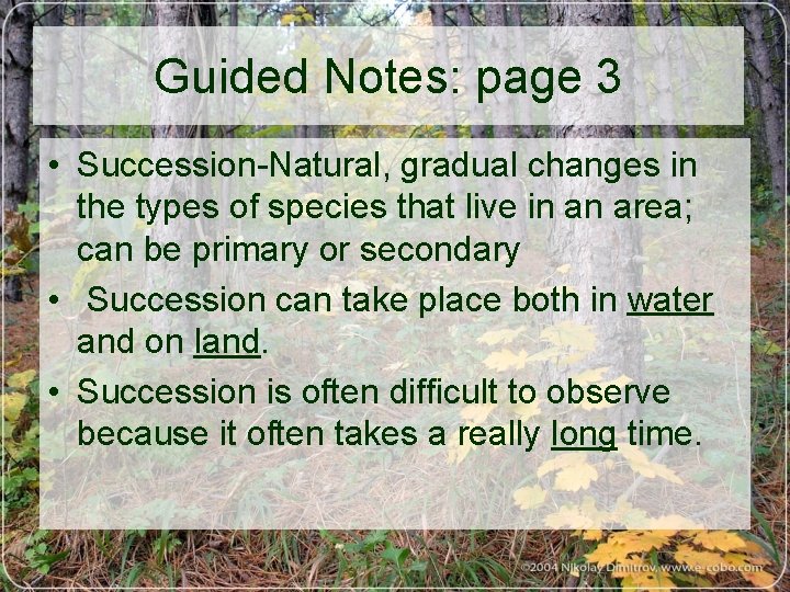 Guided Notes: page 3 • Succession-Natural, gradual changes in the types of species that