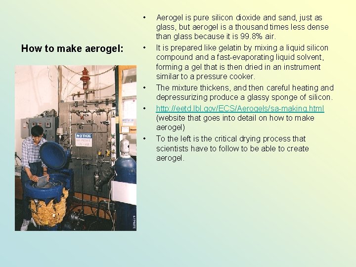  • How to make aerogel: • • Aerogel is pure silicon dioxide and