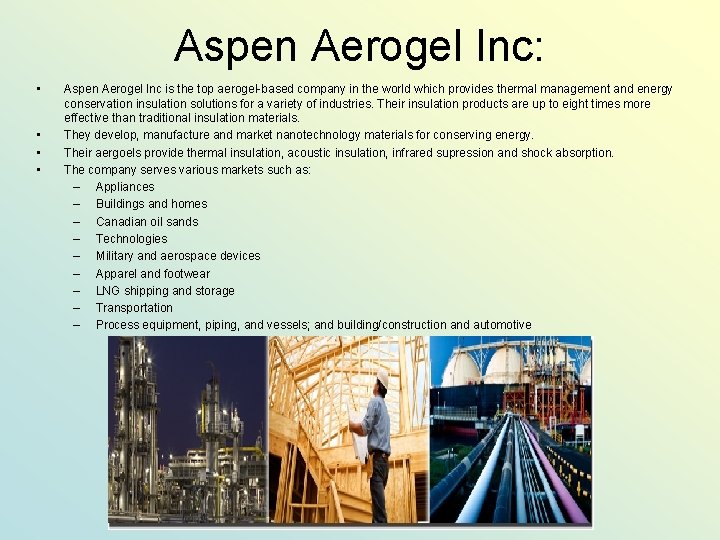 Aspen Aerogel Inc: • • Aspen Aerogel Inc is the top aerogel-based company in