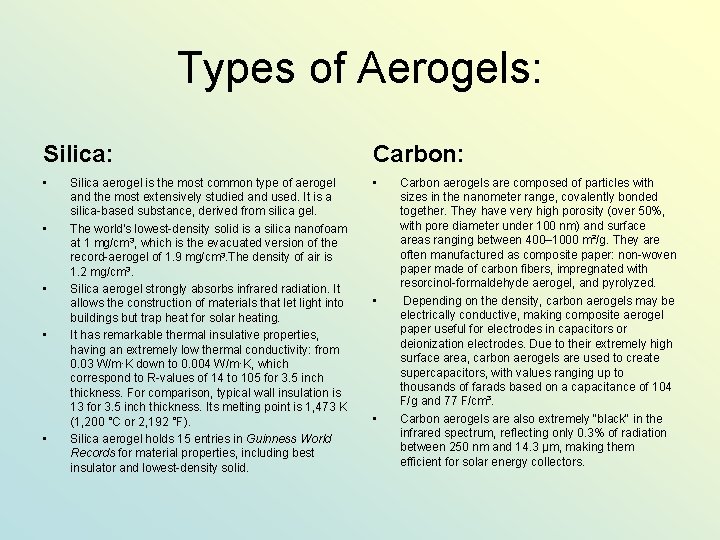 Types of Aerogels: Silica: Carbon: • • • Silica aerogel is the most common
