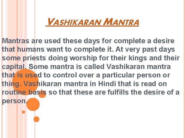 VASHIKARAN MANTRA Mantras are used these days for complete a desire that humans want