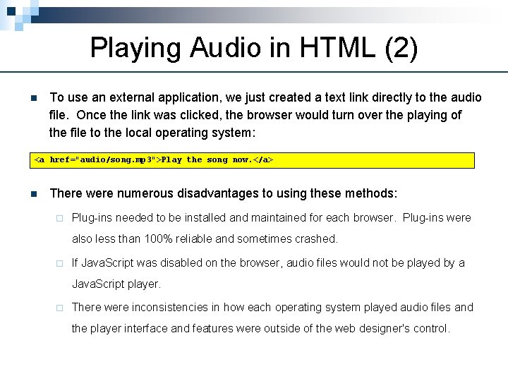 Playing Audio in HTML (2) n To use an external application, we just created