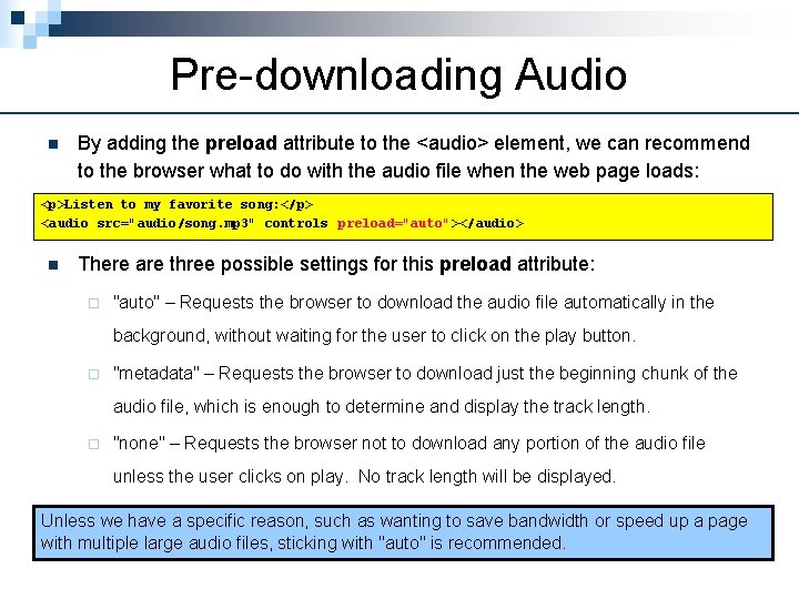 Pre-downloading Audio n By adding the preload attribute to the <audio> element, we can