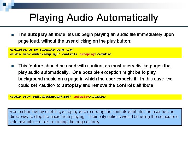 Playing Audio Automatically n The autoplay attribute lets us begin playing an audio file