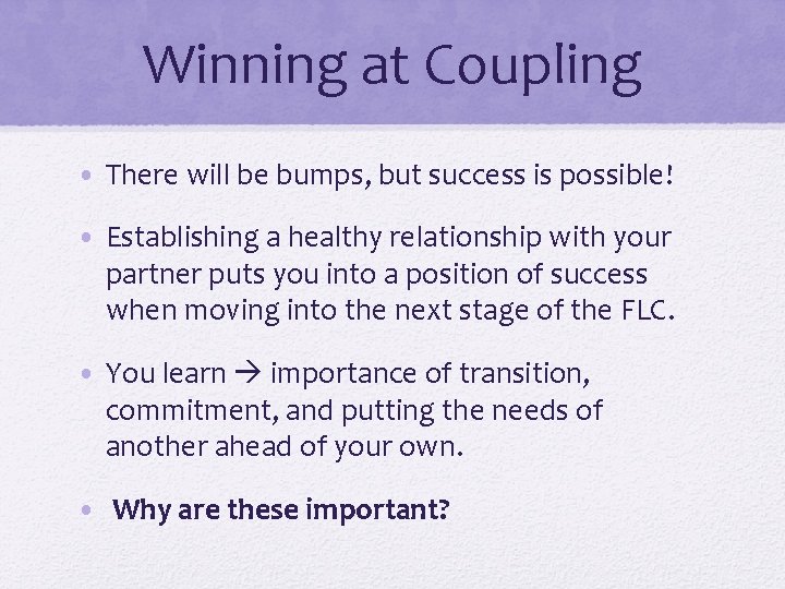 Winning at Coupling • There will be bumps, but success is possible! • Establishing