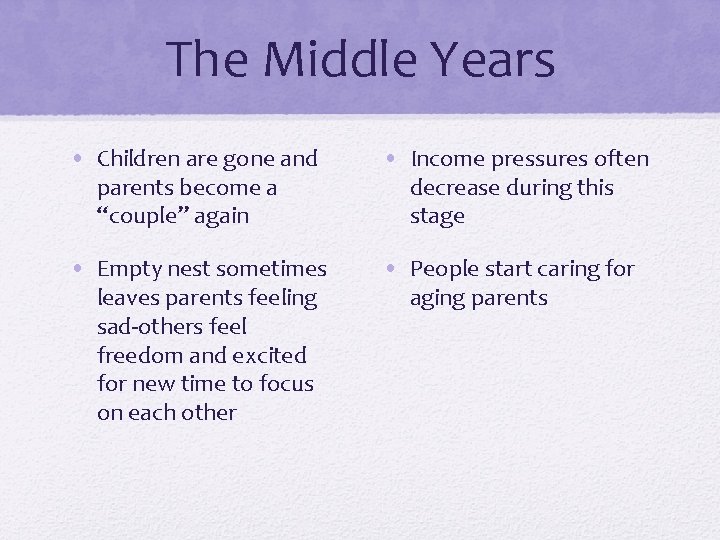 The Middle Years • Children are gone and parents become a “couple” again •