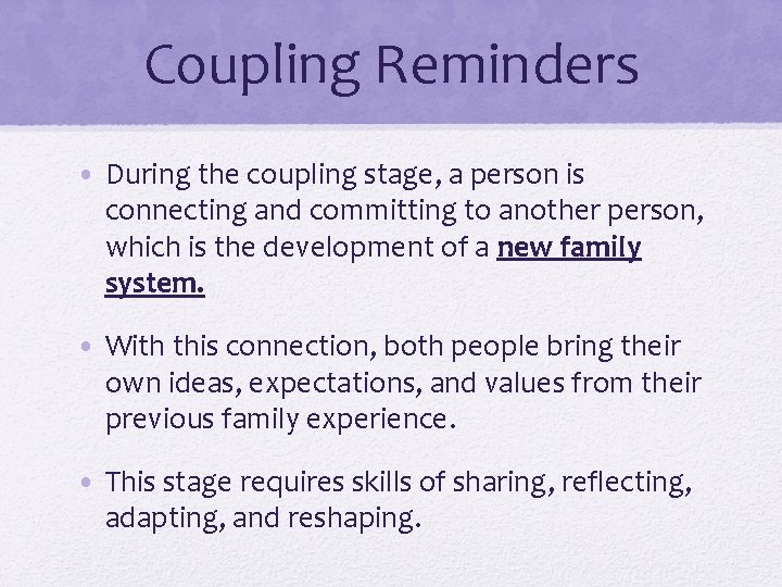 Coupling Reminders • During the coupling stage, a person is connecting and committing to