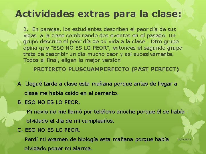 Actividades extras para la clase: 2. En parejas, los estudiantes describen el peor día