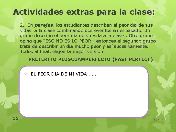 Actividades extras para la clase: 2. En parejas, los estudiantes describen el peor día