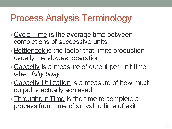 Process Analysis Terminology • Cycle Time is the average time between completions of successive