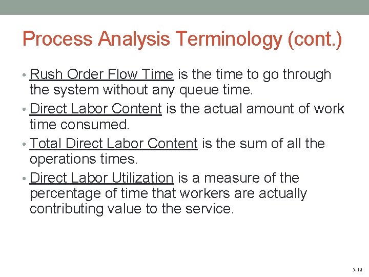 Process Analysis Terminology (cont. ) • Rush Order Flow Time is the time to