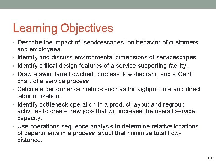 Learning Objectives • Describe the impact of “servicescapes” on behavior of customers • •