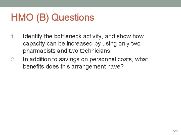 HMO (B) Questions 1. 2. Identify the bottleneck activity, and show capacity can be