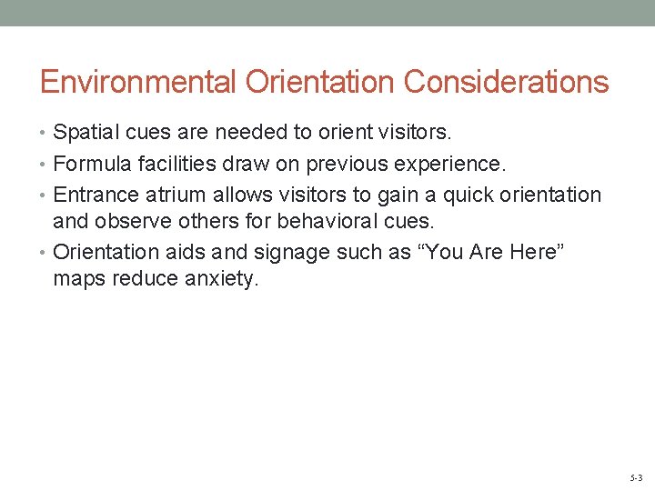Environmental Orientation Considerations • Spatial cues are needed to orient visitors. • Formula facilities