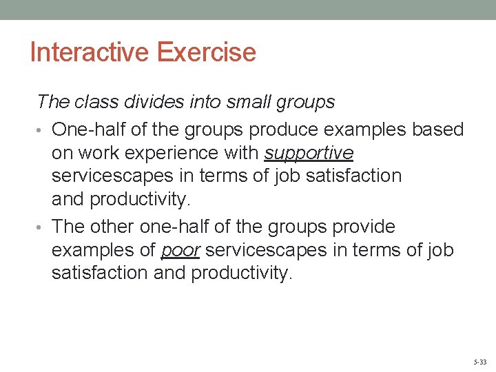 Interactive Exercise The class divides into small groups • One-half of the groups produce