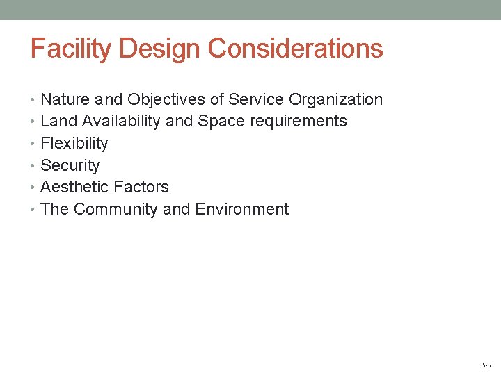 Facility Design Considerations • Nature and Objectives of Service Organization • Land Availability and