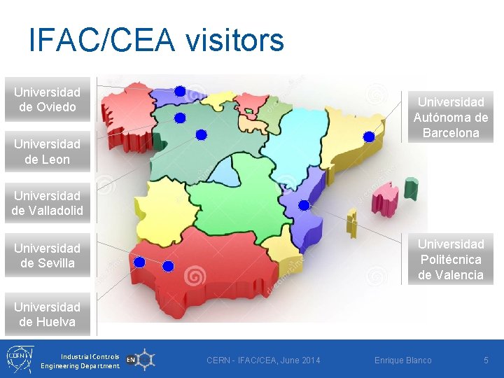 IFAC/CEA visitors Universidad de Oviedo Universidad Autónoma de Barcelona Universidad de Leon Universidad de