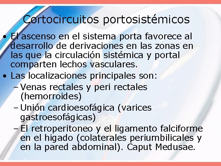 Cortocircuitos portosistémicos • El ascenso en el sistema porta favorece al desarrollo de derivaciones