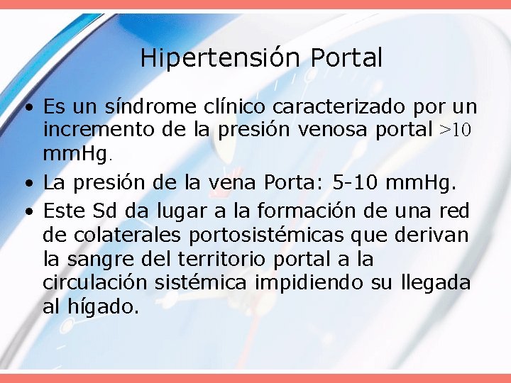 Hipertensión Portal • Es un síndrome clínico caracterizado por un incremento de la presión