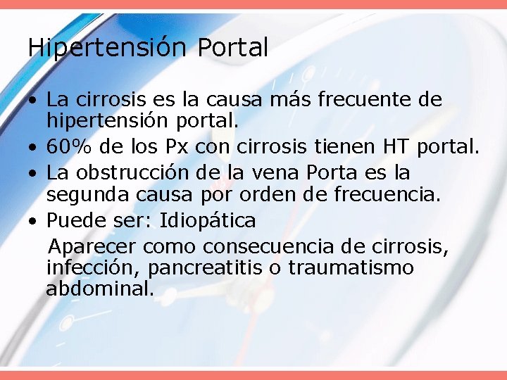 Hipertensión Portal • La cirrosis es la causa más frecuente de hipertensión portal. •